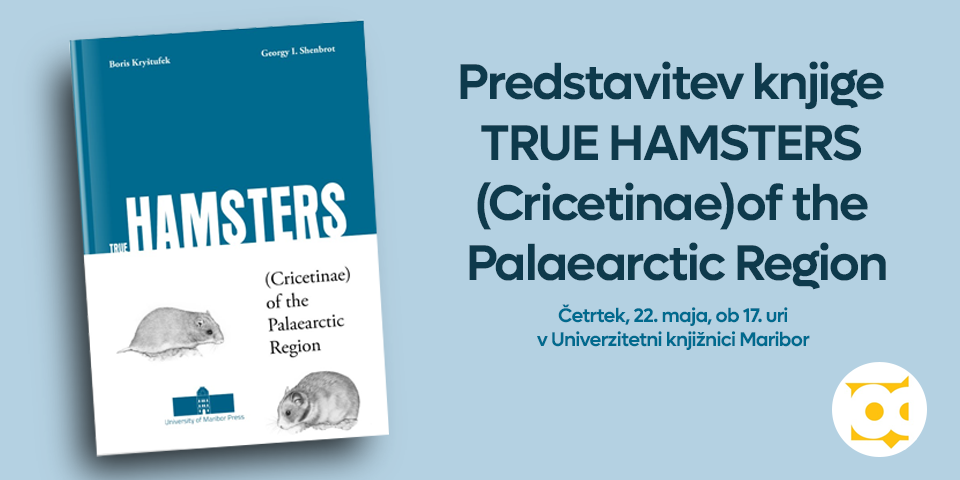 Predstavitev knjige TRUE HAMSTERS (Cricetinae) of the Palaearctic Region Predstavitev knjige TRUE HAMSTERS (Cricetinae) of the Palaearctic Region